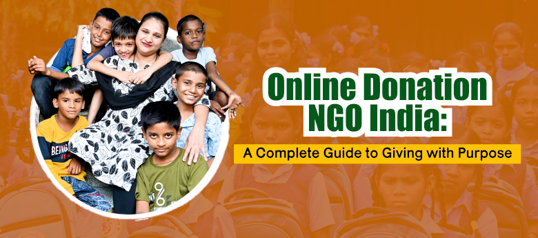 Online Donation NGO India: A Complete Guide to Giving with Purpose