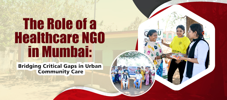 Healthcare NGO in Mumbai: Bridging Critical Gaps